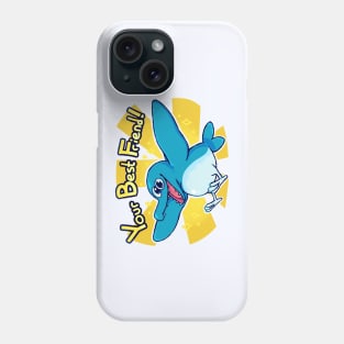 Your Best Friend - Fin Fin Phone Case