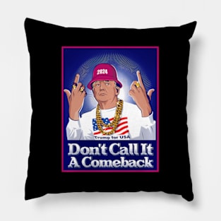 Donald Trump 2024 Don'T Call It A Comeback Usa President Pillow