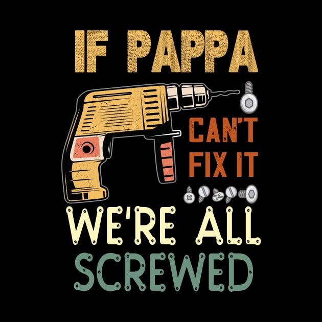 if pappa cant fix it ..we are all screwed..fathers day funny gift by DODG99