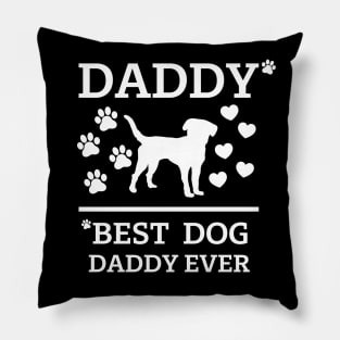 Best Dog Daddy Ever white text Pillow