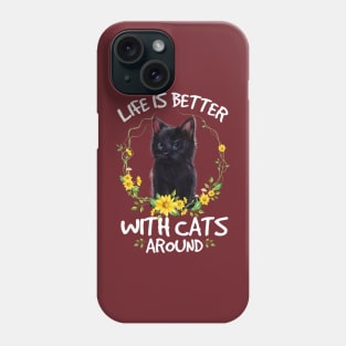 Life Better With Cats Around Phone Case