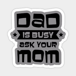 Dad is Busy Magnet