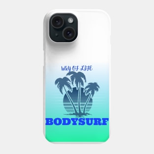 Bodysurf way of life Phone Case