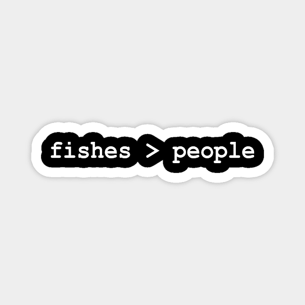 Fishes Greater Than People Magnet by Bhagila