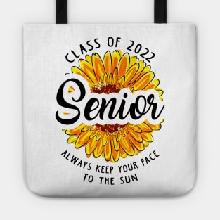 Class of 2022. Always Keep Your Face To The Sun Tote