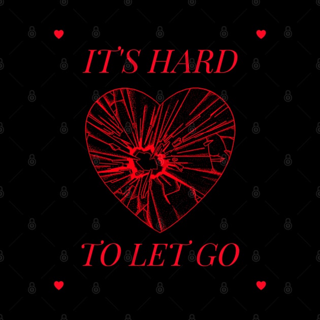 Hard to let go by PizzaZombieApparel