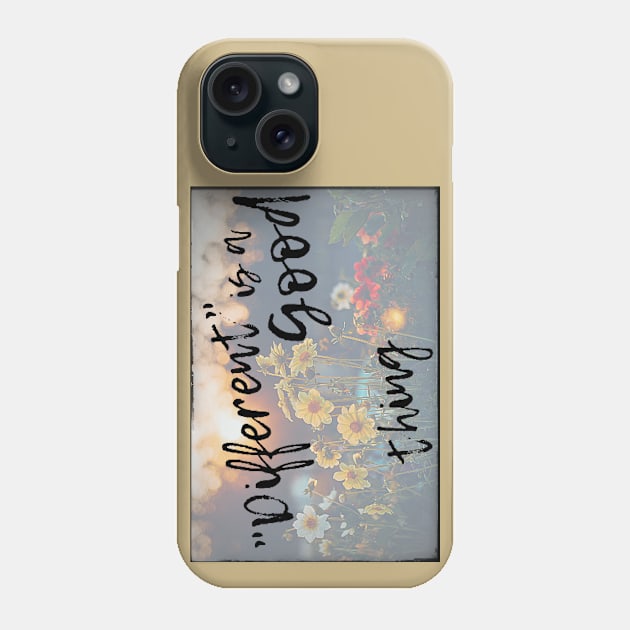 Different is a Good Thing Phone Case by MysteriousWatersDesigns