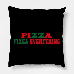 Pizza Fixes Everything Pillow