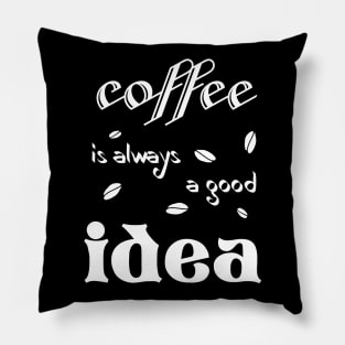 coffee is always a good idea (for dark colors) Pillow