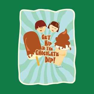 Get Hip to Chocolate Dip T-Shirt