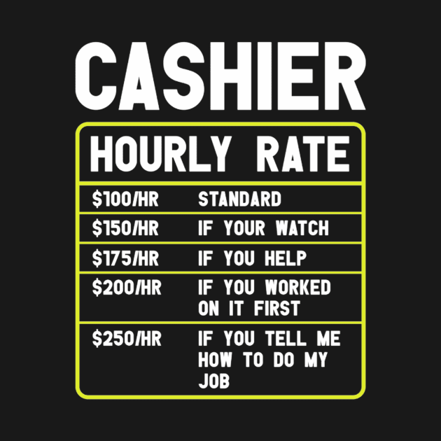 Cashier Hourly Rate Funny Cashier by FogHaland86