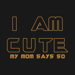 I am Cute Feel Good Funny Motivational Slogan T-Shirt