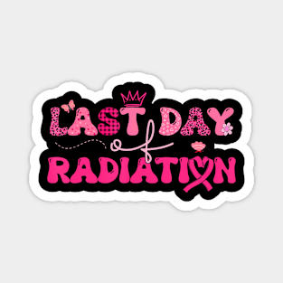 Last Day Of Radiation Chemo Breast Cancer Awareness Survivor Magnet