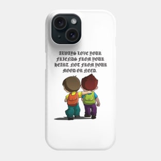 Always love your friends Phone Case