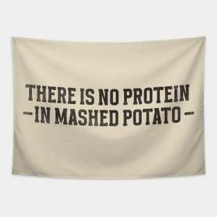 There is no protein in mashed potato, Funny Meme Tapestry