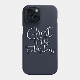 Great is Thy Faithfulness Phone Case