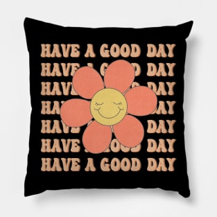 Have a Good Day Pillow