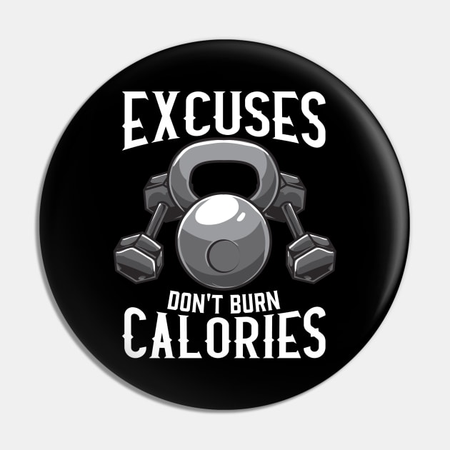 Excuses Don't Burn Calories Gym Workout Motivation Pin by theperfectpresents