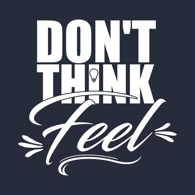 Don't think...feel. by clothed_in_kindness