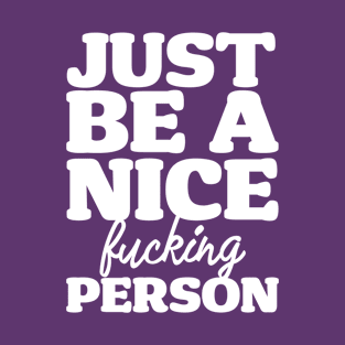 Just Be A Nice Person T-Shirt