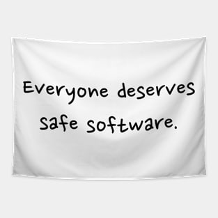 Everyone deserves safe software - front - black text Tapestry