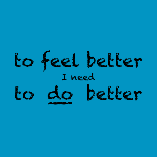 feel better / do better by jandlazyn