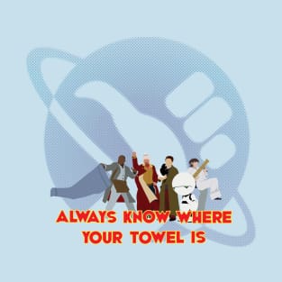 Know where your towel is T-Shirt