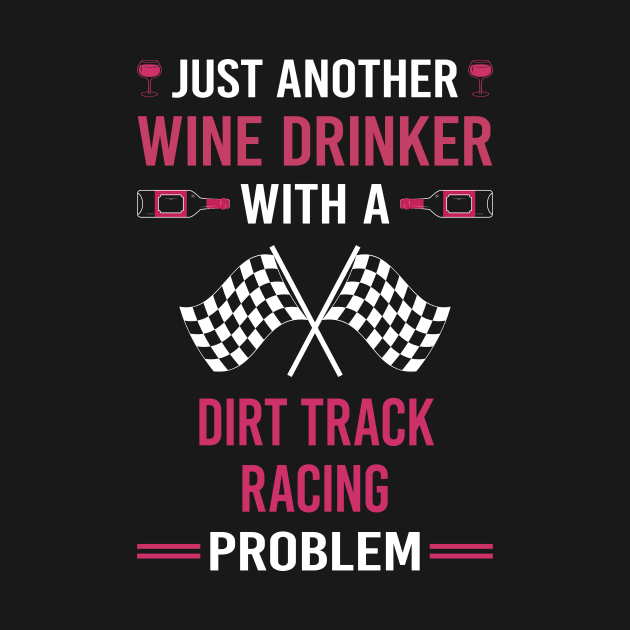 Wine Drinker Dirt Track Racing Race by Good Day