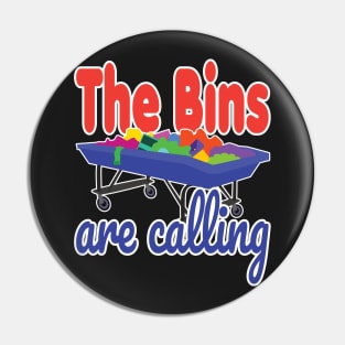 The Bins are Calling Pin