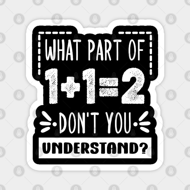 What Part Of Don't You Understand Funny 1+1=2 Math Teacher Gift Magnet by Redmart