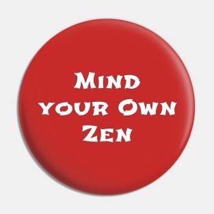 Mind Your Own Zen Pin