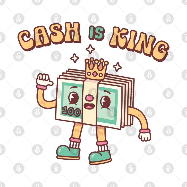 Cute Cash Is King Funny Quote by rustydoodle