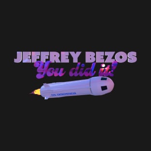 Jeffrey Bezos YOU DID IT! T-Shirt