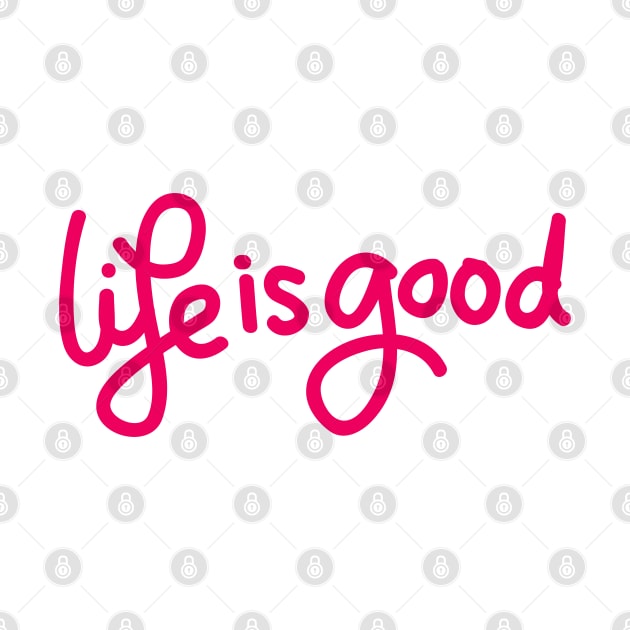 life is good Design by luxeshirt