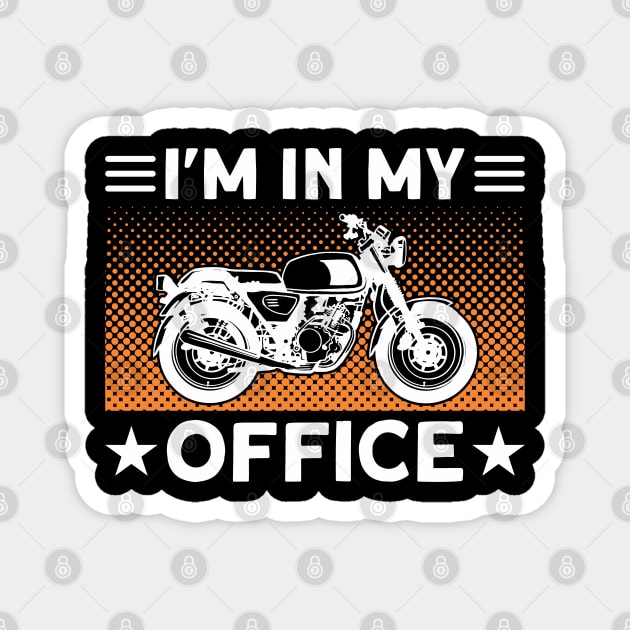 I'm In My Office Motorbike Biker Magnet by Toeffishirts