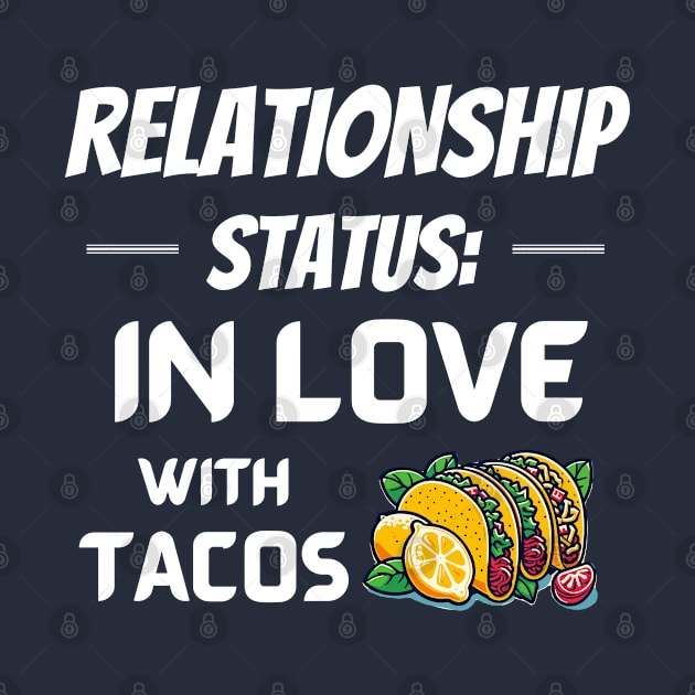 Relationship Status: In Love with Tacos by Angela Whispers