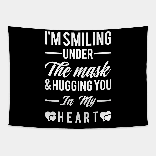 I'm smiling under the mask & hugging you in my heart Tapestry by Monosshop