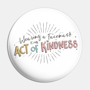 Wearing a Facemask is an Act of Kindness Pin