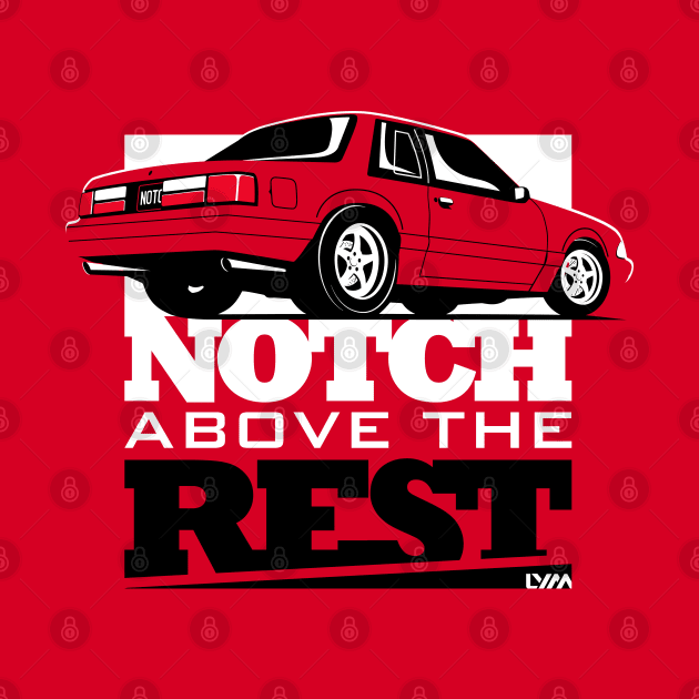 Notch Above the Rest Fox Body Ford Mustang by LYM Clothing
