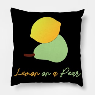 Lemon on a pear. Funny Punny puns. Fruit lovers Pillow