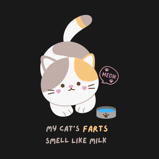 My Cat's FARTs Smell Like Milk by FartMerch