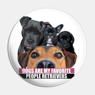 Dogs Are My Favorite People Retrievers Pin