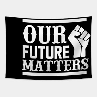 Our Future Matters T Shirt For Women Men Tapestry