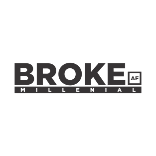 Broke AF Millenial T-Shirt