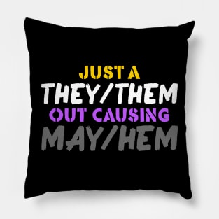 Just A They/Them Out Causing May/Hem Pillow