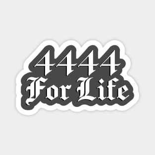 4444 For Life (white design) Magnet