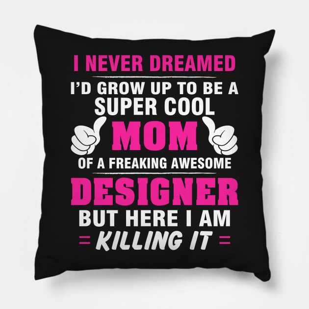 DESIGNER Mom  – Super Cool Mom Of Freaking Awesome DESIGNER Pillow by rhettreginald