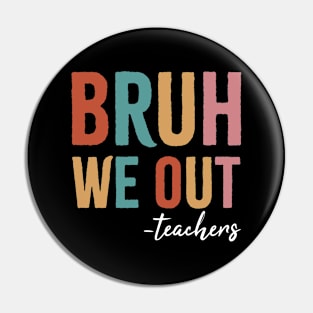 Bruh we out teachers. Pin