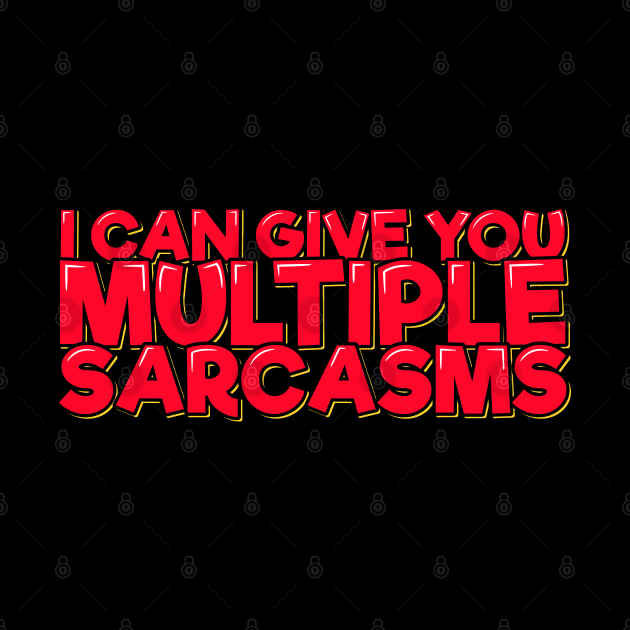 Funny Quote I Can Give You Multiple Sarcasms by ardp13