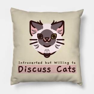 Funny Introverted but Willing to Discuss Cats Pillow